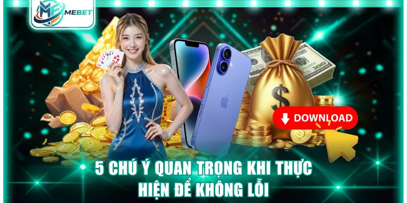 5 chú ý quan trọng khi thực hiện để không lỗi