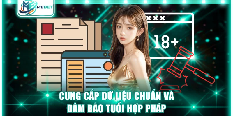 Cung cấp dữ liệu chuẩn và đảm bảo tuổi hợp pháp
