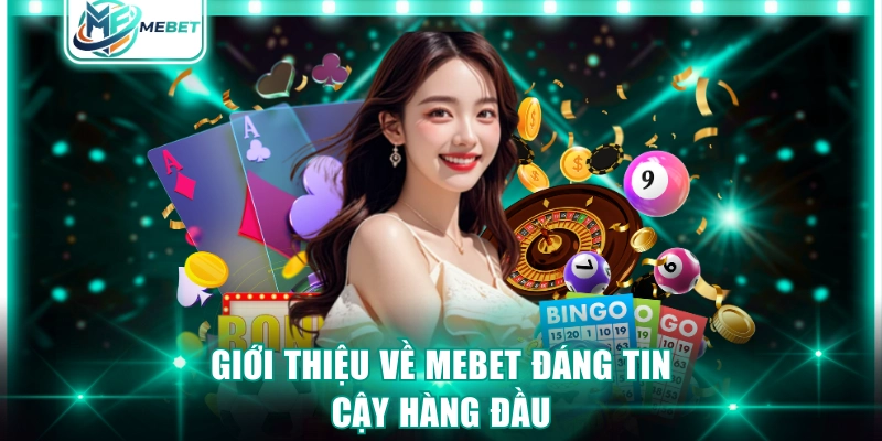 Giới thiệu về MEBET đáng tin cậy hàng đầu