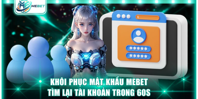 khôi phục mật khẩu MEBET