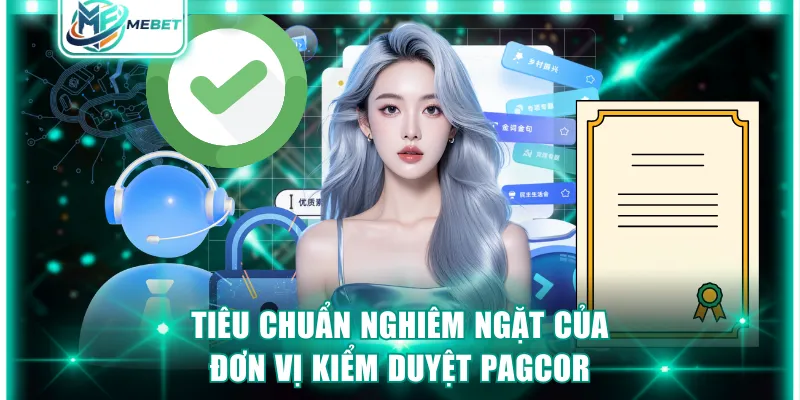 Tiêu chuẩn nghiêm ngặt của đơn vị kiểm duyệt PAGCOR