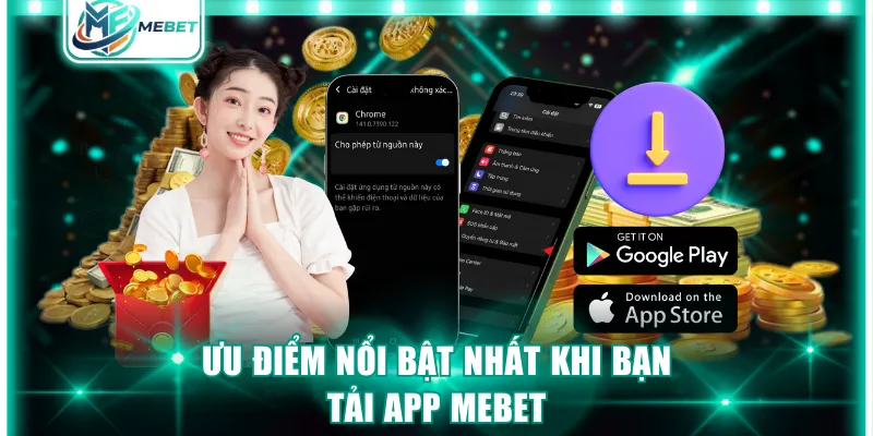 Ưu điểm nổi bật nhất khi bạn tải app MEBET